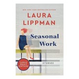 Seasonal Work, Laura Lippman