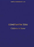 Caderea in lume | Constantin Toiu