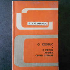 D. VATAMANIUC - G. COSBUC. O PRIVIRE ASUPRA OPEREI LITERARE