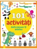 101 activitati. Antreneaza-ti mintea/***