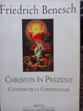 Friedrich Benesch - Christos in prezent (Editia: 2008)