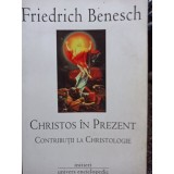 Friedrich Benesch - Christos in prezent (Editia: 2008)