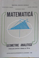 MATEMATICA, GEOMETRIE ANALITICA, MANUAL PENTRU CLASA A XI-A-CONSTANTIN UDRISTE, GHEORGHE VERNIC, VALERIA TO-240171