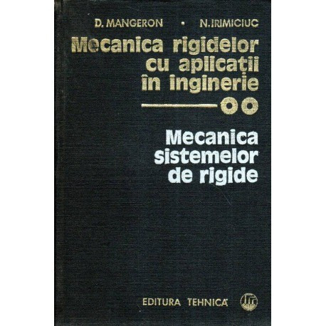 Dumitru Mangeron, Nicolae Irimiciuc - Mecanica rigidelor cu aplicatii in inginerie vol. II - Mecanica sistemelor de rigide - 120