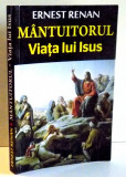 MANTUITORUL , VIATA LUI ISUS de ERNEST RENAN , 2013