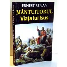 MANTUITORUL , VIATA LUI ISUS de ERNEST RENAN , 2013