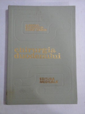 CHIRURGIA DUODENULUI - V. ANDRIU/ D. CARMACIU/ CLARA LERNER foto