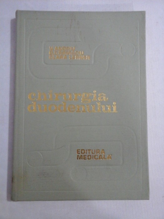 CHIRURGIA DUODENULUI - V. ANDRIU/ D. CARMACIU/ CLARA LERNER