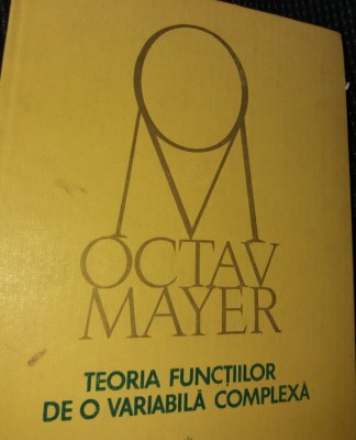 TEORIA FUNCTIILOR DE O VARIABILA COMPLEXA O MAYER foto