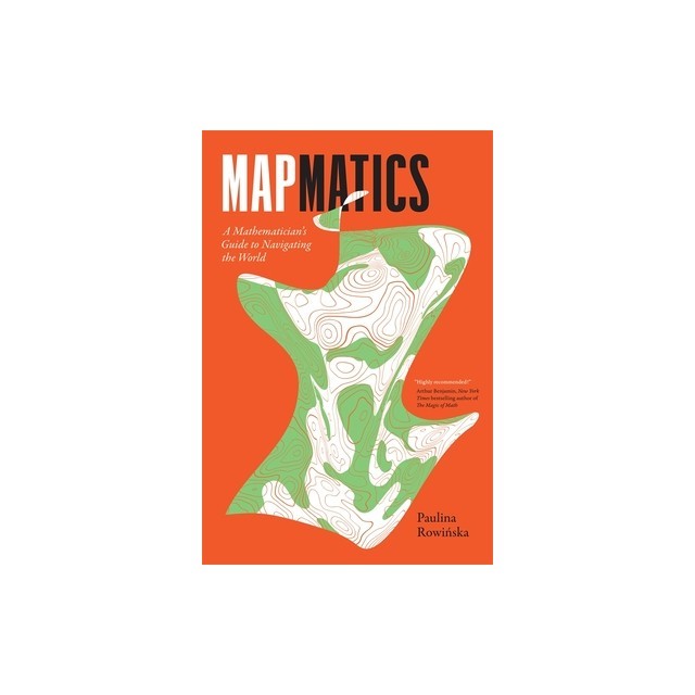Mapmatics: A Mathematician's Guide to Navigating the World