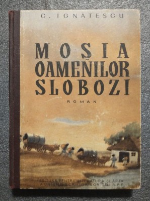 C. Ignătescu - Moșia oamenilor slobozi (ilustrații: Coca Cretzoiu; cartonată) foto