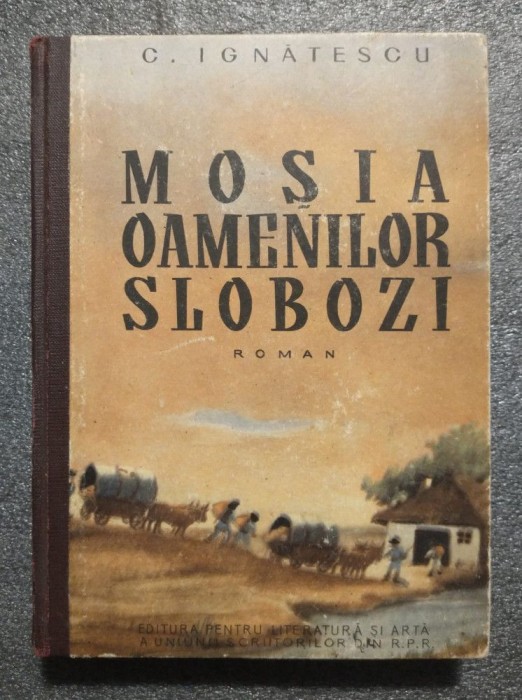 C. Ignătescu - Moșia oamenilor slobozi (ilustrații: Coca Cretzoiu; cartonată)