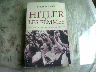 HITLER ET LES FEMMES - ERICH SCHAAKE (CARTE IN LIMBA FRANCEZA) foto