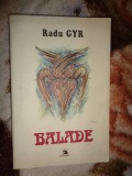 Balade - Radu Gyr / ilustratii:Marieta Besu , Constantin Grigoruta / 421 pagi, an 1999 ( Nu trimit prin curierat )