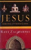 Jesus Among Other Gods. The Absolute Claims of the Christian Message - Ravi Zacharias