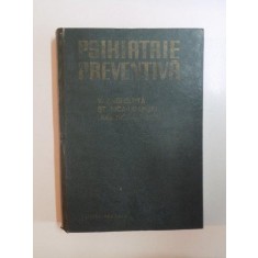 PSIHIATRIE PREVENTIVA de V. ANGHELUTA , ST. NICA UDANGIU , LIDIA NICA UDANGIU , 1986