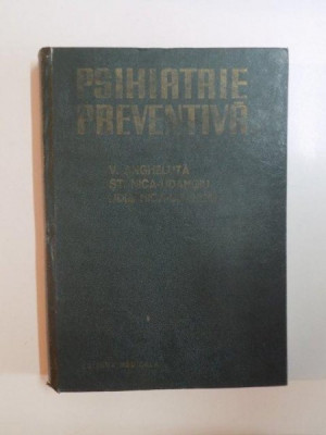 PSIHIATRIE PREVENTIVA de V. ANGHELUTA , ST. NICA UDANGIU , LIDIA NICA UDANGIU , 1986 foto