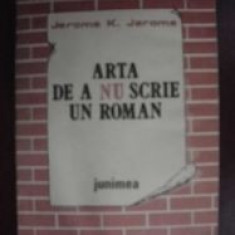 Arta de a nu scrie un roman-Jerome K.Jerome