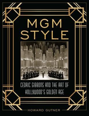 MGM Style: Cedric Gibbons and the Art of the Golden Age of Hollywood foto