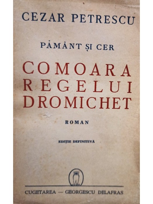 Cezar Petrescu - Pamant si cer. Comoara Regelui Dromichet (editia 1943)