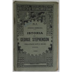 ISTORIA LUI GEORGE STEPHENSON de EUGENIA DAMBEANU , 1925