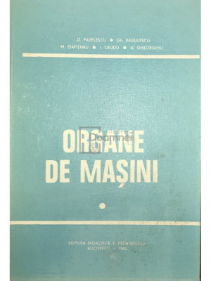 D. Pavelescu - Organe de mașini, vol. 1 (editia 1985) foto