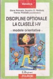 AS - ELENA PETROAIA, VIORICA PARAIALA - DISCIPLINE OPTIONALE LA CLASELE I-IV, modele orientative