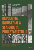 Revolutia industriala si aparitia proletariatului. Descopera istoria - Litera