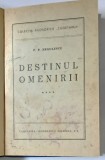 DESTINUL OMENIRII , VOLUMUL IV de P. P. NEGULESCU , 1944 *EXEMPLAR RELEGAT
