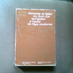 HOMMES ET IDEES DU SUD EST EUROPEEAN A L'AUBE DE L'AGE MODERNE - ANDREI PPIPPIDI (Oameni și idei din Europa de Sud-Est la început de epoca modernA