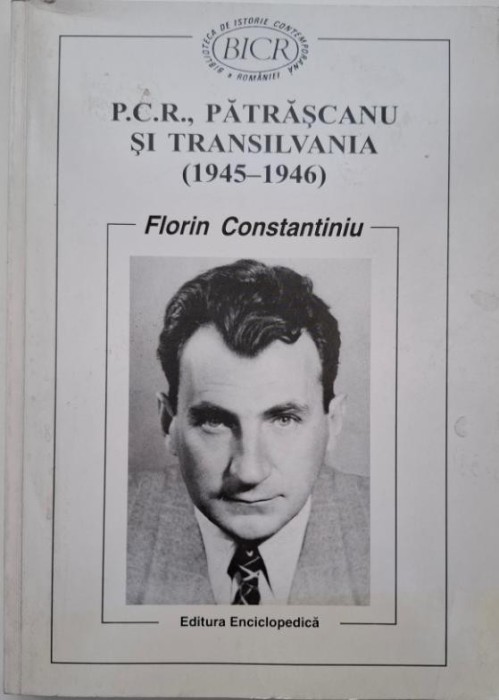 P.C.R., Patrascu si Transilvania (1945-1946) &ndash; Florin Constantiniu