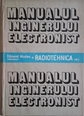Manualul inginerului electronist. Radiotehnica, vol. I &amp;ndash; Edmond Nicolau (coordonator) foto