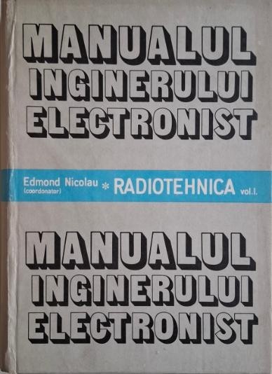 Manualul inginerului electronist. Radiotehnica, vol. I &ndash; Edmond Nicolau (coordonator)