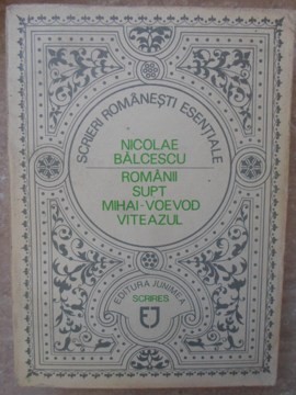 ROMANII SUPT MIHAI-VOIEVOD VITEAZUL-NICOLAE BALCESCU foto