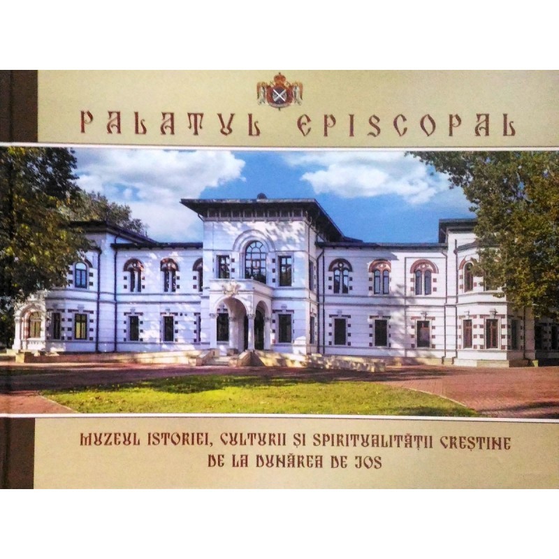 Palatul episcopal - Muzeul istorie, culturii si spiritualitatii crestine de la Dunarea de Jos | arhiva Okazii.ro