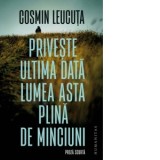 Priveste ultima data lumea asta plina de minciuni