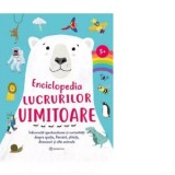 Enciclopedia lucrurilor uimitoare. Informatii spectaculoase si curiozitati despre spatiu, pamant, stiinta, dinozauri si alte animale