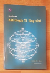 Astrologia Yi Jing-ului de Dan Seracu. Editura Nemira, Colectia Mistica, 2015