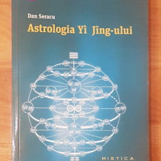 Astrologia Yi Jing-ului de Dan Seracu. Editura Nemira, Colectia Mistica