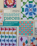 Mini Masterpieces: Learn How to Quilt! a Workbook of 12 Essential Blocks &amp; Techniques