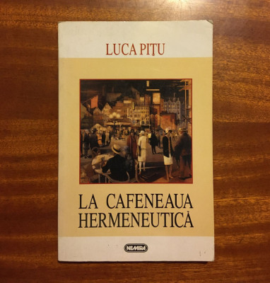Luca Pițu - La Cafeneaua Hermeneutică (Ca noua! - 1998) foto