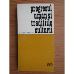 Vasile Vetisanu - Progresul uman si traditiile culturii
