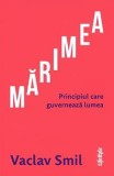 Cumpara ieftin Marimea. Principiul care guverneaza lumea/Viclav Smil