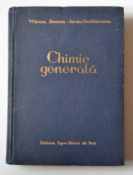 CHIMIE GENERALA / 1957 / Mircea Ionescu, Sergiu Gogalniceanu