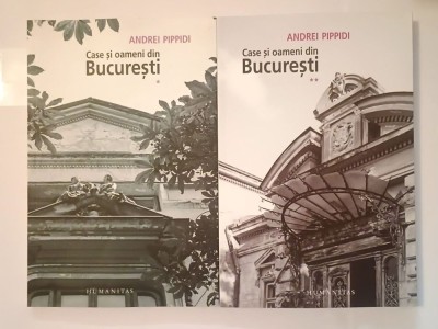 Andrei Pippidi - Case și oameni din București (2 vol.) foto
