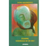 Doru Maximovici - Doamne, deseneaza-mi un om! - 133702