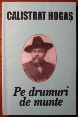 Calistrat Hogas - Pe drumuri de munte foto
