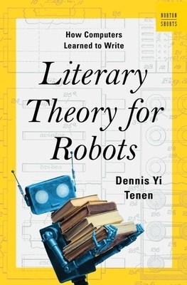 Literary Theory for Robots: How Computers Learned to Write foto