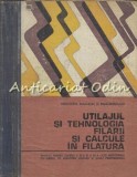 Cumpara ieftin Utilajul Si Tehnologia Filarii Si Calcule In Filatura - Maria Zorica Rotariu