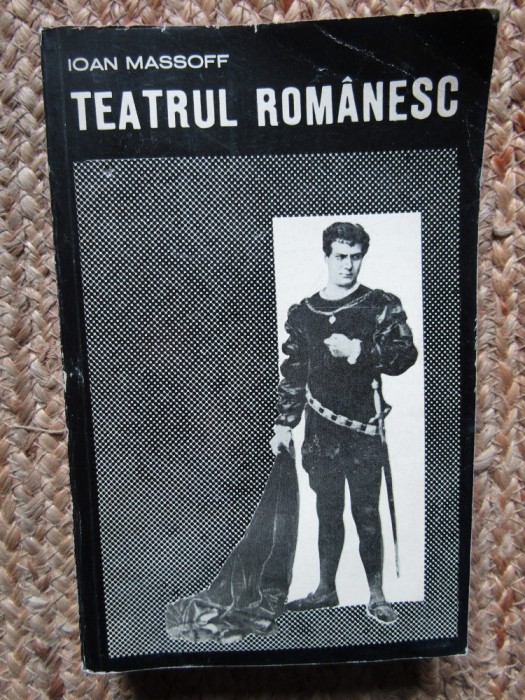 Ioan Massoff -Teatrul romanesc -Privire istorica vol III [3] Bucuresti 1877-1901 CU DEDICATIE SI AUTOGRAF